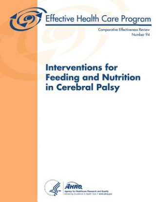 Book Interventions for Feeding and Nutrition in Cerebral Palsy: Comparative Effectiveness Review Number 94 U S Department of Heal Human Services