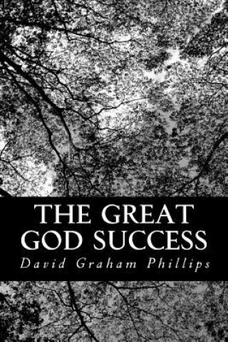 Carte The Great God Success David Graham Phillips