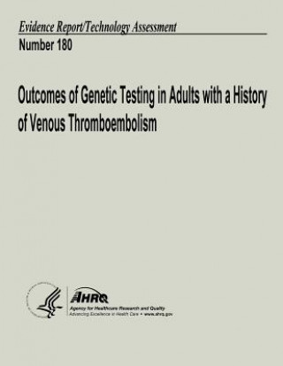 Kniha Outcomes of Genetic Testing in Adults with a History of Venous Thromboembolism: Evidence Report/Technology Assessment Number 180 U S Department of Heal Human Services
