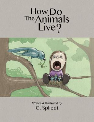 Kniha How Do The Animals Live? C Spliedt