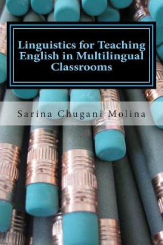 Книга Linguistics for Teaching English in Multilingual Classrooms Dr Sarina Chugani Molina