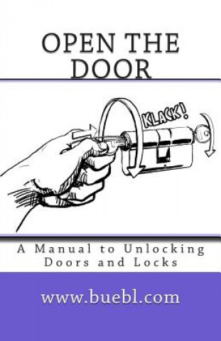 Carte Open the door: A Manual to Unlocking Doors and Locks Michael Bubl