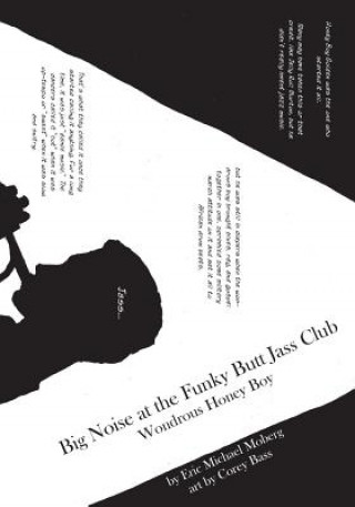Könyv Big Noise at the Funky Butt Jass Club: Wondrous Honey Boy Eric Michael Moberg