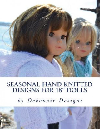 Kniha Seasonal Hand Knitted Designs for 18" Dolls: Spring/Summer Collection Deborah Patterson