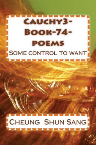 Kniha Cauchy3-Book-74-poems: Some control to want MR Cheung Shun Sang