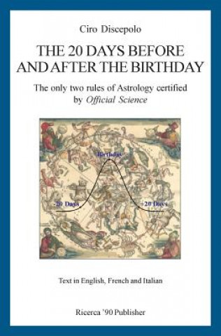 Kniha The 20 Days Before and After the Birthday: The only two rules of Astrology certified by Official Science Ciro Discepolo