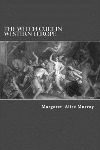 Carte The Witch Cult in Western Europe Margaret Alice Murray