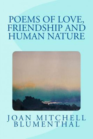 Book Poems of Love, Friendship and Human Nature Joan Mitchell Blumenthal