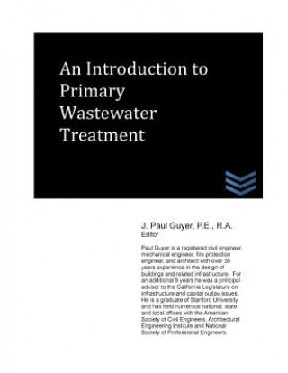 Книга An Introduction to Primary Wastewater Treatment J Paul Guyer