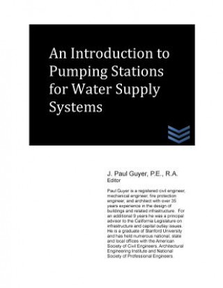 Kniha An Introduction to Pumping Stations for Water Supply Systems J Paul Guyer