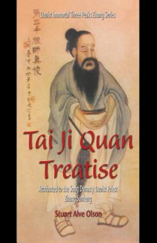 Könyv Tai Ji Quan Treatise: Attributed to the Song Dynasty Daoist Priest Zhang Sanfeng Stuart Alve Olson