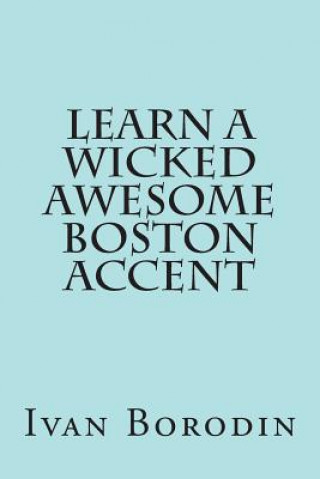 Libro Learn a Wicked Awesome Boston Accent Ivan Borodin