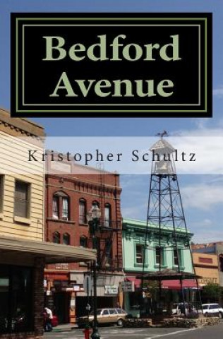 Книга Bedford Avenue: Incidents in a Small Town Kristopher Schultz