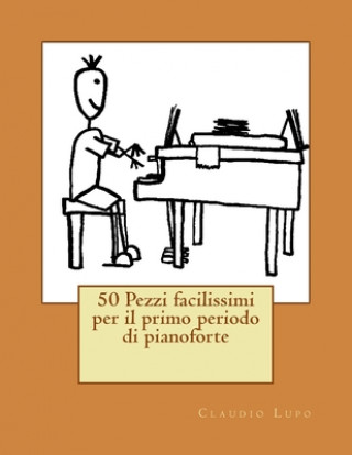 Kniha 50 pezzi facilissimi per il primo periodo di pianoforte Claudio Lupo