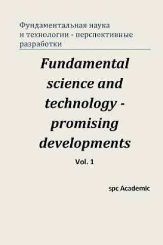 Carte Fundamental Science and Technology - Promising Developments. Vol 1.: Proceedings of the Conference. Moscow, 22-23.05.2013 Spc Academic