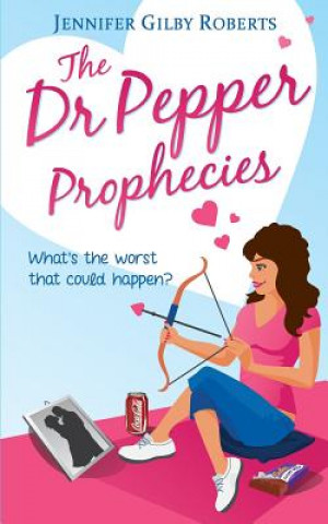 Carte The Dr Pepper Prophecies Jennifer Gilby Roberts
