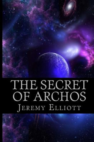 Carte The Secret of Archos Jeremy Elliott