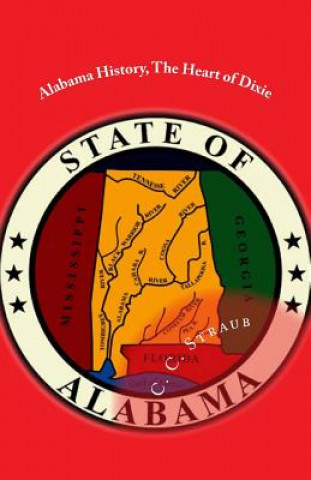 Βιβλίο Alabama History, The Heart of Dixie C C Straub