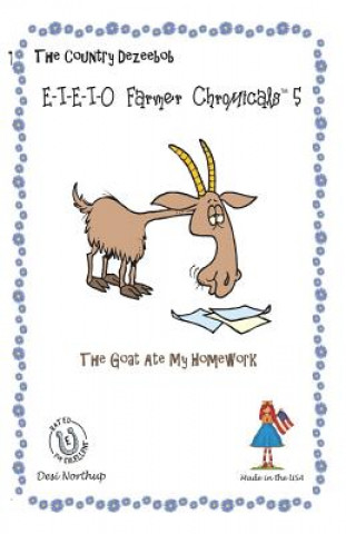 Kniha E-I-E-I-O Farmer Chromicals 5: The Goat Ate My Homework in Black + White Desi Northup