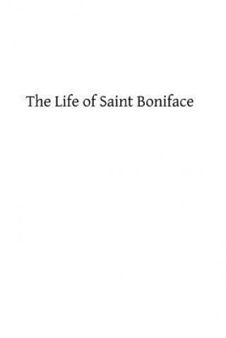 Книга The Life of Saint Boniface Willibald