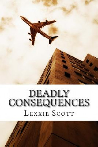 Buch Deadly Consequences Lexxie Scott
