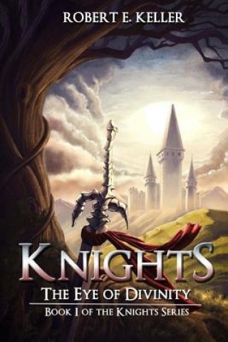 Libro Knights: The Eye of Divinity Robert E Keller