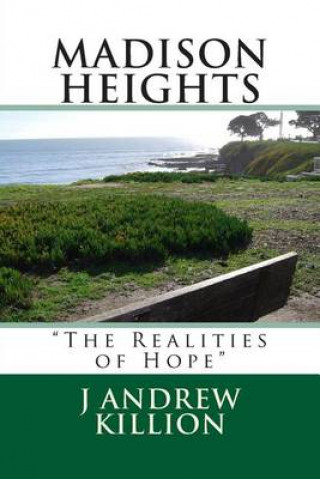 Книга Madison Heights: "The Realities of Hope" J Andrew Killion