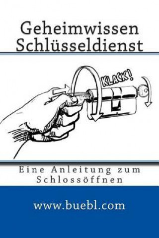 Kniha Geheimwissen Schlusseldienst / Amazon Edition: Eine Anleitung Zum Schlossoffnen Michael Bubl