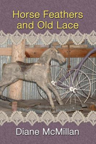 Kniha Horse Feathers and Old Lace Diane McMillan