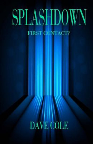 Kniha Splashdown: First Contact? Dave Cole