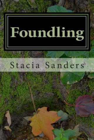 Книга Foundling Stacia Sanders