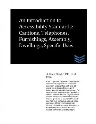 Könyv An Introduction to Accessibility Standards: Cautions, Telephones, Furnishings, Assembly, Dwellings, Specific Uses J Paul Guyer