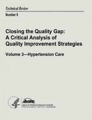 Книга Closing the Quality Gap: A Critical Analysis of Quality Improvement Strategies: Volume 3 - Hypertension Care: Technical Review Number 9 U S Department of Heal Human Services