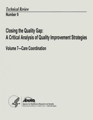 Книга Closing the Quality Gap: A Critical Analysis of Quality Improvement Strategies: Volume 7 - Care Coordination: Technical Review Number 9 U S Department of Heal Human Services