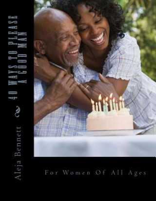 Książka 40 Ways To Please A Good Man: For Women in Their Forties Aleja Bennett