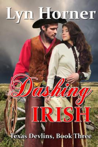 Kniha Dashing Irish: Texas Devlins, Book Three Lyn Horner