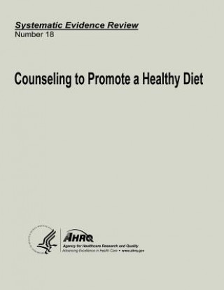 Kniha Counseling to Promote a Healthy Diet: Systematic Evidence Review Number 18 U S Department of Heal Human Services