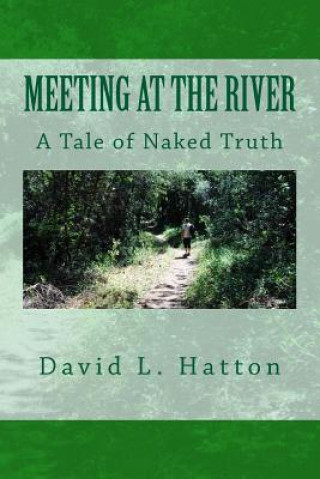 Carte MEETING AT THE RIVER: A TALE OF NAKED TR David L Hatton