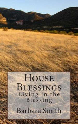 Knjiga House Blessings: Living in the Blessing Barbara Ann Smith