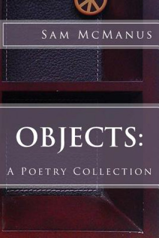 Knjiga Objects: A Poetry Collection Sam McManus