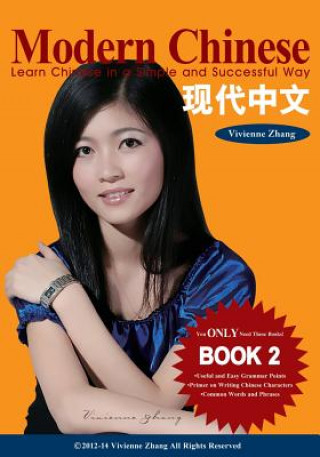 Carte Modern Chinese (BOOK 2) - Learn Chinese in a Simple and Successful Way - Series BOOK 1, 2, 3, 4 Vivienne Zhang