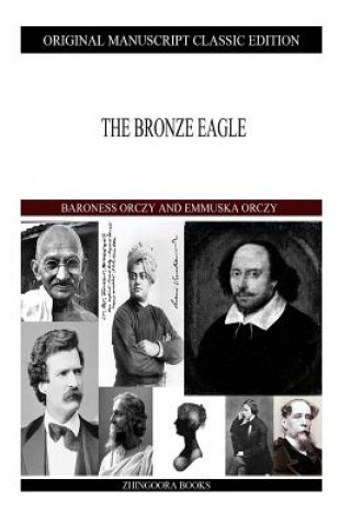 Carte The Bronze Eagle Baroness Orczy