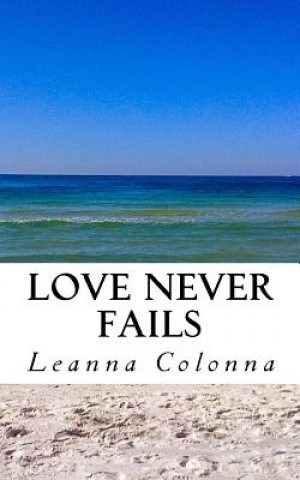 Kniha Love Never Fails Leanna Colonna