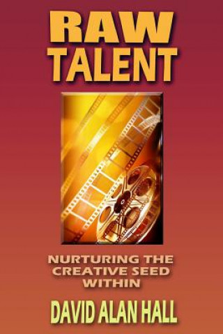 Book Raw Talent: Nurturing the Creative Seed Within David Alan Hall