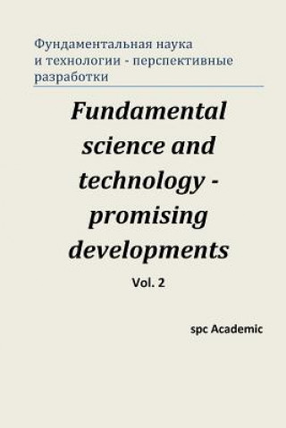 Carte Fundamental Science and Technology - Promising Developments. Vol 2.: Roceedings of the Conference. Moscow, 22-23.05.2013 Spc Academic