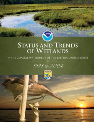 Kniha Status and Trends of Wetlands in the Coastal Watersheds of the Eastern United States,1998 to 2004 S Stedman