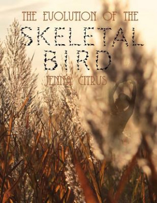 Könyv The Evolution of the Skeletal Bird Jenna Citrus