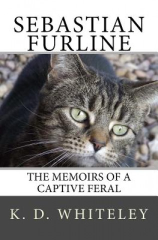 Książka Sebastian Furline: The Memoirs of a Captive Feral K D Whiteley