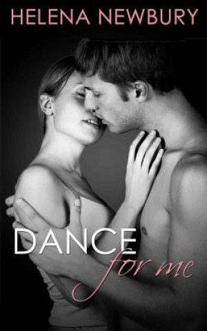 Könyv Dance For Me: New Adult Romance Helena Newbury