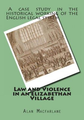 Książka Law and Violence in an Elizabethan Village Prof Alan MacFarlane